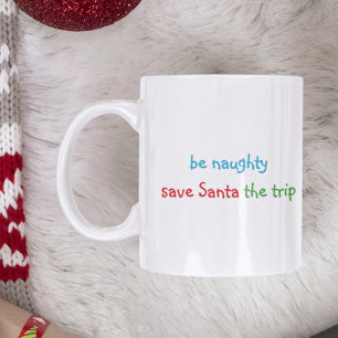 Sei unartig Lustiger Weihnachtsmann-Zitat Humor He Kaffeetasse