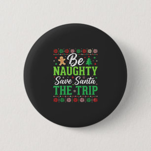 Sei unartig, rette Weihnachtsmann Lustiges Weihnac Button