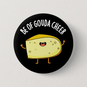 Sei von Gouda Cheer Funny Chee Pun Dark BG Button
