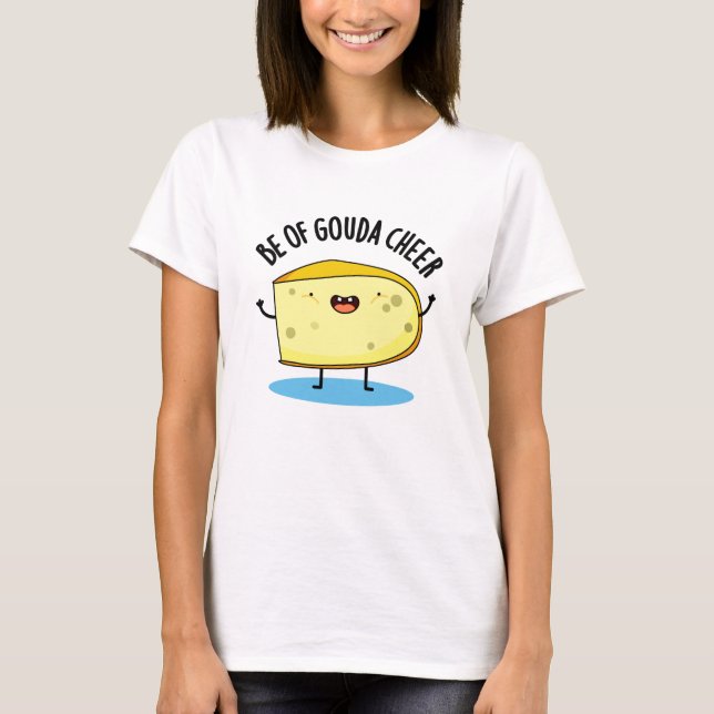 Sei von Gouda Cheer Funny Cheese Puff T-Shirt (Vorderseite)
