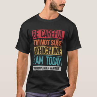 Sei vorsichtig, ich bin mir nicht sicher, welches T-Shirt