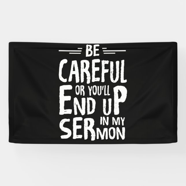 Sei vorsichtig, oder du wirst am Ende in meinem Pr Banner (Horizontal)