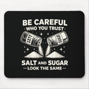 Sei vorsichtig, wem du vertraust, Salz, Zucker, lu Mousepad
