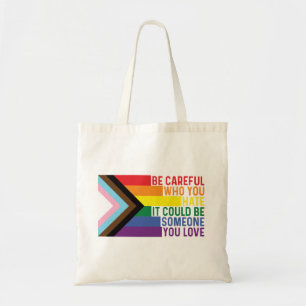 Sei vorsichtig, wen du Gay Pride hasst Tragetasche