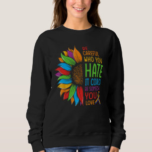 Sei vorsichtig, wen du hasst. Es könnte jemand sei Sweatshirt