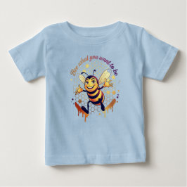 Sei, was du sein willst – Süße Honigbiene Baby T-shirt