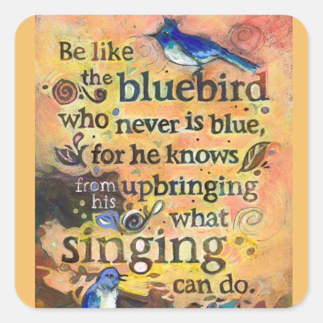 Sei wie ein Bluebird-Kunstaufkleber Quadratischer Aufkleber (Vorderseite)