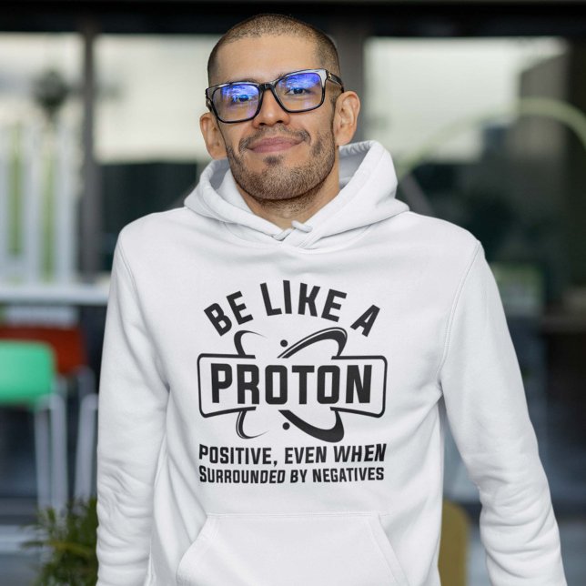Sei wie ein Proton Hoodie (Be Like A Proton Hoodie Science Geek)