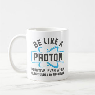 Sei wie ein Proton Kaffeetasse