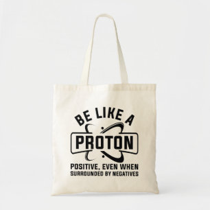 Sei wie ein Proton Tragetasche