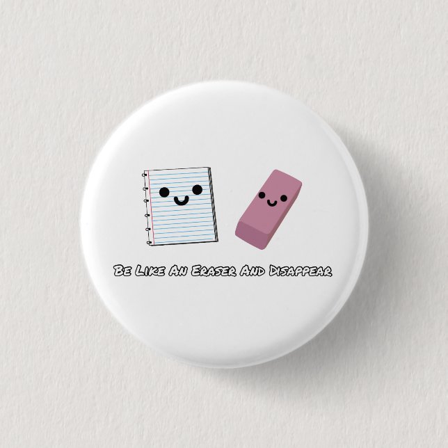 Sei wie ein Radiergummi und verschwinde Taste Button (Vorderseite)