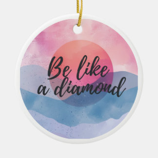 Sei wie eine Diamond-Motivierend Nachricht Keramik Ornament