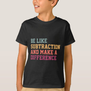 Sei wie Subtraktion und mache einen Unterschied Lu T-Shirt