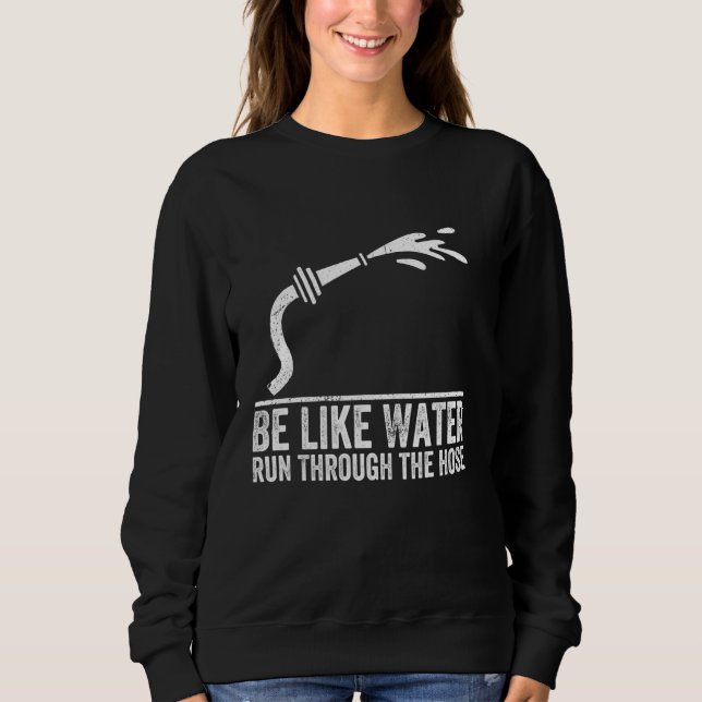 Sei wie Wasser, das durch das Haus funny läuft, wi Sweatshirt (Vorderseite)