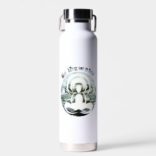 Sei wie Wasser täglich zen Trinkflasche
