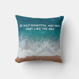 Sei wild, schön und frei. Genau wie das Meer, Kissen