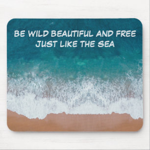 Sei wild, schön und frei. Genau wie das Meer, Mousepad