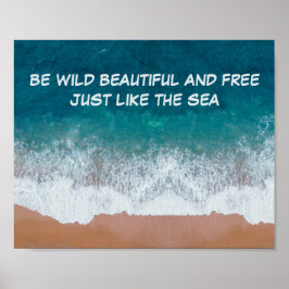 Sei wild, schön und frei. Genau wie das Meer, Poster