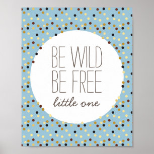 Sei wild, sei frei Kleiner Junge Kinderzimmer Wand Poster