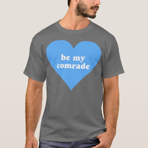 Seid mein Kamerad T-Shirt