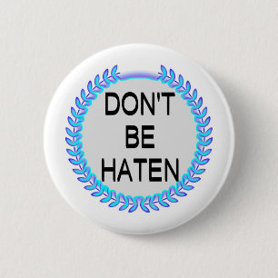 SEID NICHT HATEN BUTTON