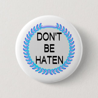 SEID NICHT HATEN BUTTON