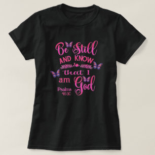 Seid still und erkennt, dass ich Gott bin Bibelver T-Shirt