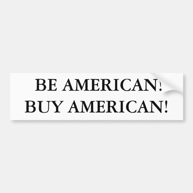 SEIEN SIE AMERIKANISCH! KAUFEN SIE AMERIKANER! AUTOAUFKLEBER (Vorne)