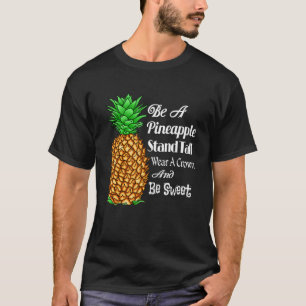 Seien Sie Ananas Stand Tall Tragen Sie eine Krone T-Shirt