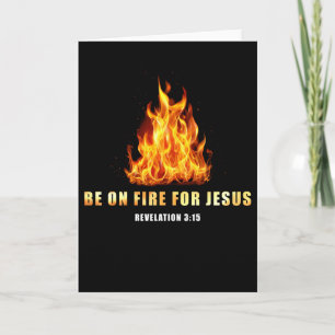 Seien Sie auf Feuer für Jesus Christliches Glauben Karte