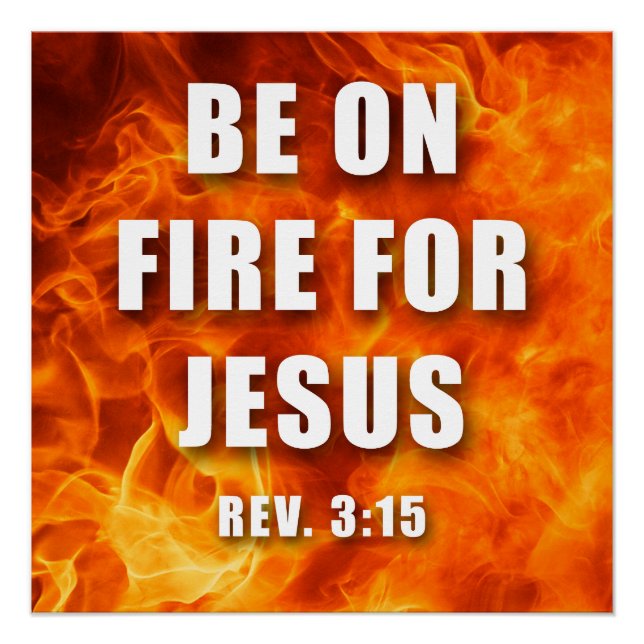 Seien Sie auf Feuer für Jesus Christliches Glauben Poster (Vorderseite)
