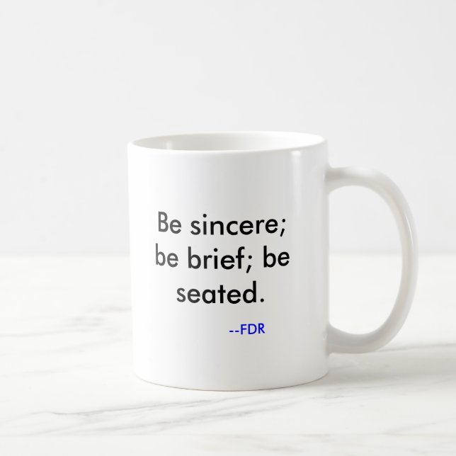 Seien Sie aufrichtig; seien Sie kurz; setzen Sie. Kaffeetasse (Rechts)