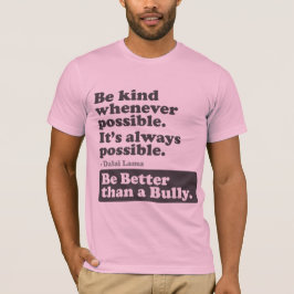 Seien Sie besser als ein Tyrann - seien Sie nett, T-Shirt