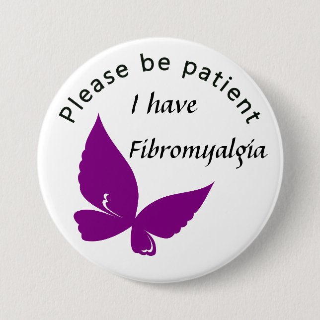 Seien Sie bitte geduldig: Ich habe Fibromyalgia Button (Vorderseite)