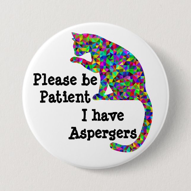 Seien Sie bitte ich haben aspergers geduldig Button (Vorderseite)