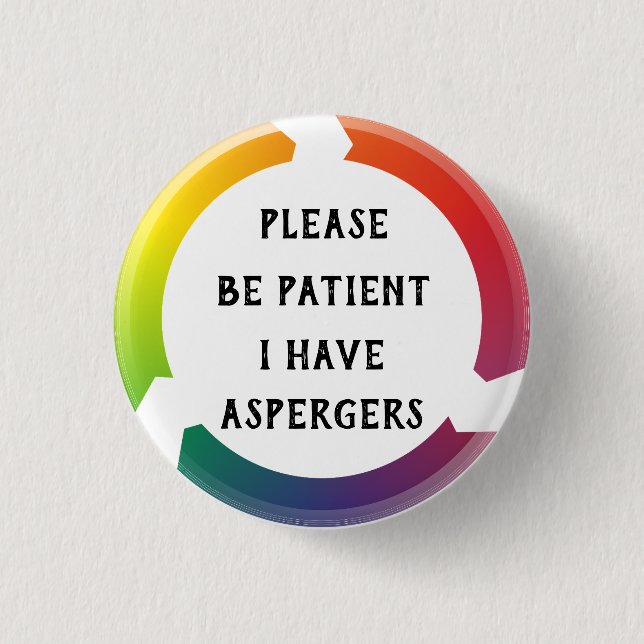 Seien Sie bitte, ich haben aspergers geduldig Button (Vorderseite)
