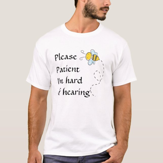 Seien Sie bitte ich sind hart vom Anhörungst-shirt T-Shirt (Vorderseite)