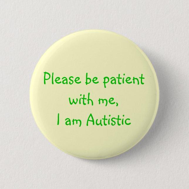 Seien Sie bitte mit mir geduldig, ich sind Button (Vorderseite)