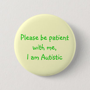 Seien Sie bitte mit mir geduldig, ich sind Button
