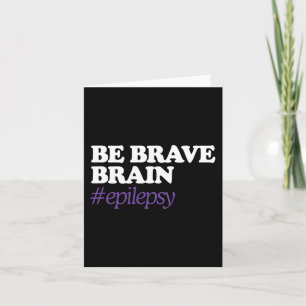 Seien Sie Brave #Epilepsy Epilepsy Awareness Novem Karte