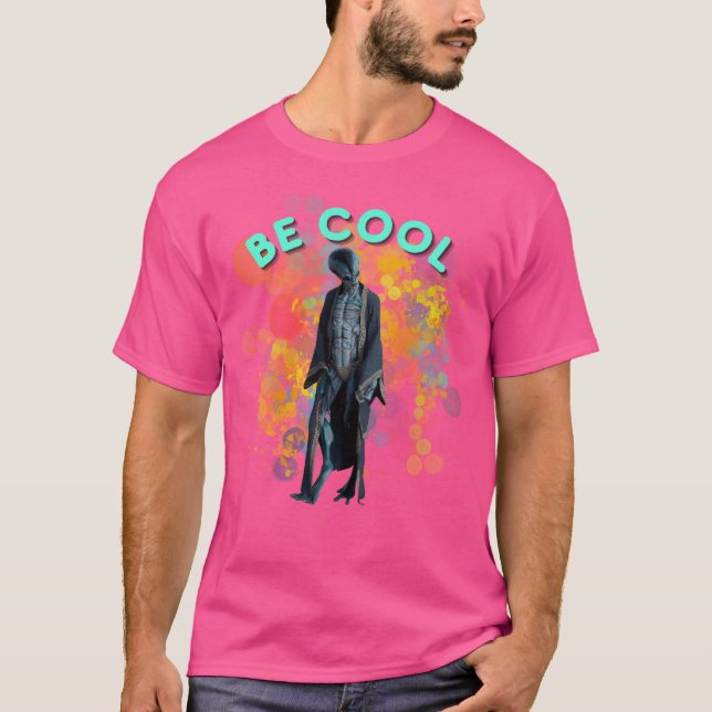 Seien Sie Coole Alien T-Shirt (Vorderseite)