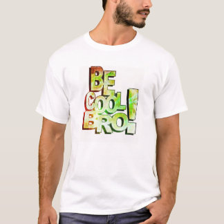 Seien Sie cooles Bro T-Shirt