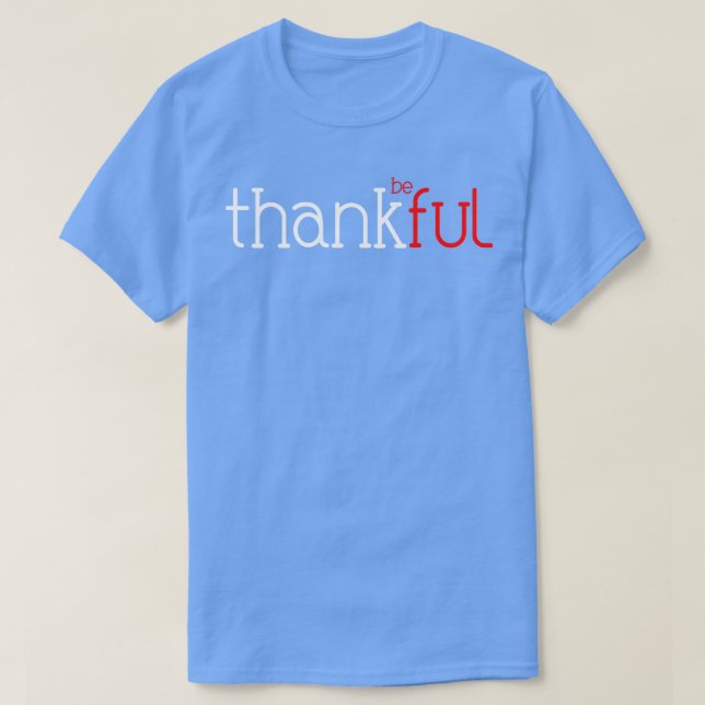 Seien Sie dankbar 1 T-Shirt (Design vorne)