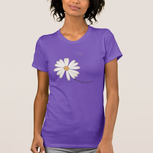 Seien Sie dankbar, seien Sie glücklicher T-Shirt (Vorderseite)