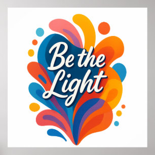 Seien Sie das Licht inspirierender farbiger Typogr Poster