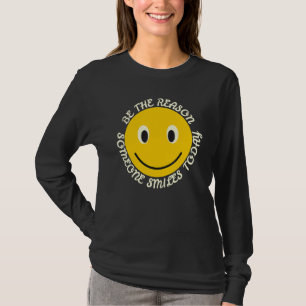 Seien Sie der Grund, warum heute jemand ein positi T-Shirt