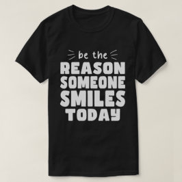 Seien Sie der Grund, warum heute jemand lächelt Ki T-Shirt