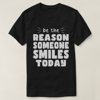 Seien Sie der Grund, warum heute jemand lächelt Ki T-Shirt