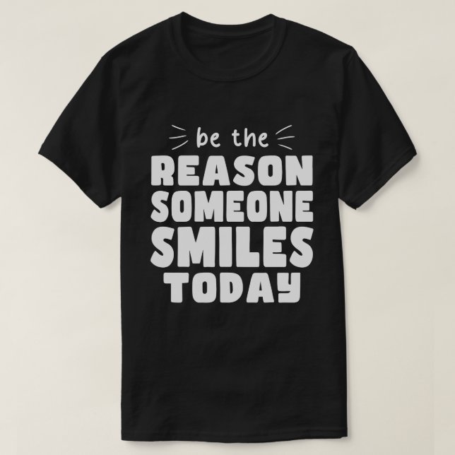 Seien Sie der Grund, warum heute jemand lächelt Ki T-Shirt (Design vorne)