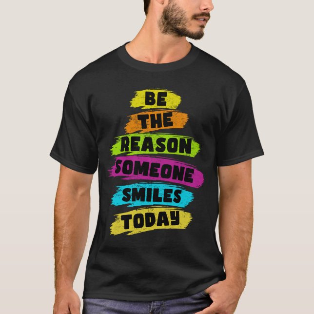 Seien Sie der Grund, warum heute jemand lächelt Ki T-Shirt (Vorderseite)